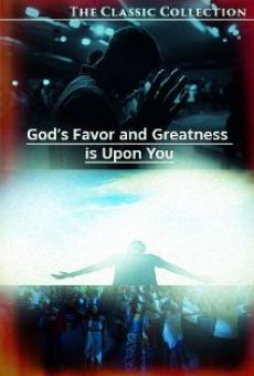 Watch God's Favor and Greatness Is Upon You online stream