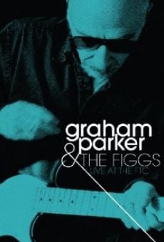 Graham Parker & the Figgs: Live at the FTC