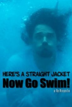 Here's a Straight Jacket Now Go Swim online kostenlos