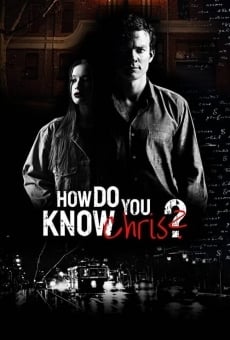 How Do You Know Chris? streaming en ligne gratuit