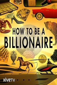 How to Be a Billionaire