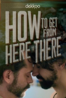How to Get from Here to There streaming en ligne gratuit
