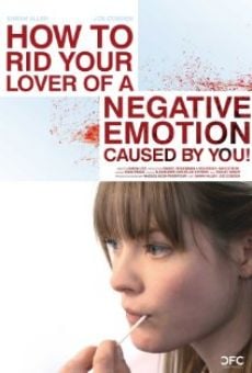 Ver película How to Rid Your Lover of a Negative Emotion Caused by You! 