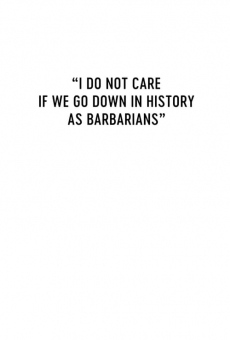 I Do Not Care If We Go Down in History as Barbarians online