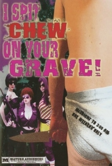 I Spit Chew on Your Grave streaming en ligne gratuit