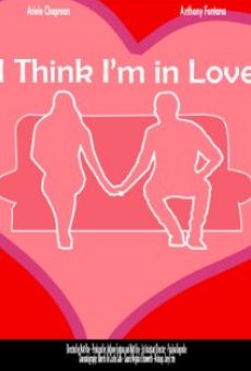 Watch I Think I'm in Love online stream