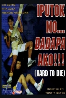 Iputok mo... Dadapa ako! (Hard to Die) on-line gratuito