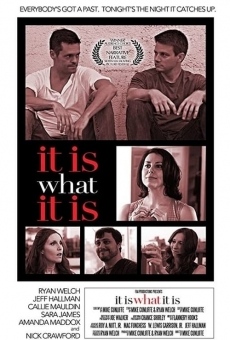 It Is What It Is en ligne gratuit