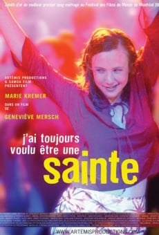 Ver película J'ai toujours voulu être une sainte