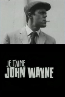 Je t'aime John Wayne en ligne gratuit