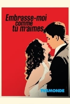 Embrasse-moi comme tu m'aimes on-line gratuito