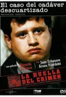 Ver película La huella del crimen: El caso del cadáver descuartizado