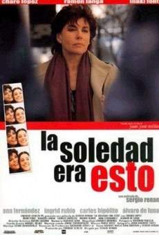 La soledad era esto online streaming