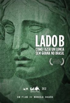 Lado B: Como Fazer um Longa Sem Grana no Brasil online kostenlos