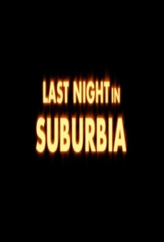 Watch Last Night in Suburbia online stream