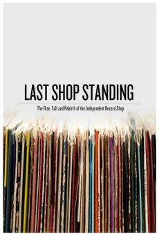 Ver película Last Shop Standing: The Rise, Fall and Rebirth of the Independent Record Shop