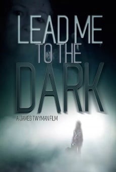 Watch Lead Me to the Dark online stream