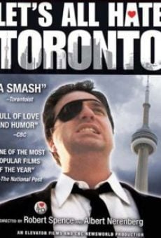 Let's All Hate Toronto on-line gratuito