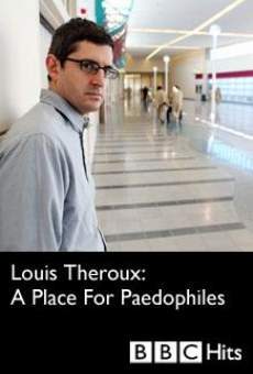 Watch Louis Theroux: A Place for Paedophiles online stream