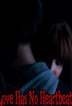 Love Has No Heartbeat streaming en ligne gratuit