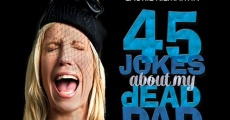 45 Jokes About My Dead Dad (2016) stream