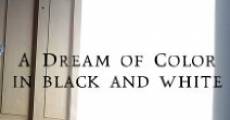 A Dream of Color in Black and White (2005) stream