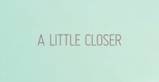 Filme completo A Little Closer