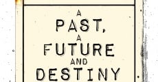 A Past, a Future and Destiny