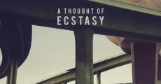 A Thought of Ecstasy (2018)