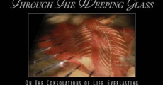 Filme completo Through the Weeping Glass: On the Consolations of Life Everlasting