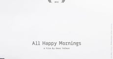All Happy Mornings film complet
