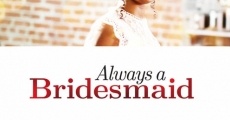 Película Always a Bridesmaid