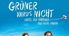 Grüner wird's nicht, sagte der Gärtner und flog davon streaming