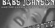 Película Babs Johnson and the Cavalcade of Perversion: An Exploration in Exploitation