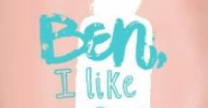 Ben, I Like You