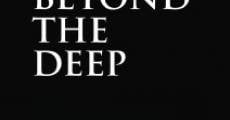 Beyond the Deep