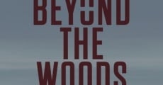 Beyond The Woods