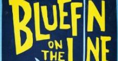 Bluefin on the Line (2014) stream