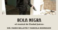 Película Bola negra ? el musical de Ciudad Juárez