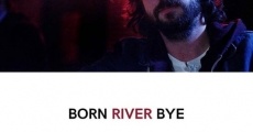 Born River Bye (2017) stream