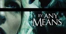 By Any Means film complet