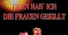 Gern hab' ich die Frauen gekillt film complet