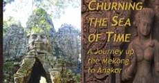 Película Churning the Sea of Time: A Journey Up the Mekong to Angkor