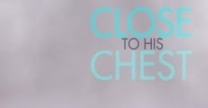 Close to His Chest (2019) stream