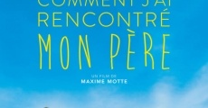 Comment j'ai rencontré mon père (2017) stream