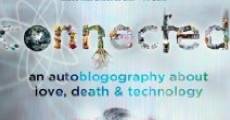 Connected: An Autoblogography About Love, Death & Technology (2011) stream