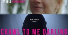 Crawl to Me Darling film complet