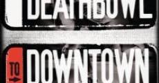 Película Deathbowl to Downtown