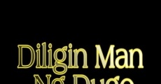 Filme completo Diligin Man Ng Dugo