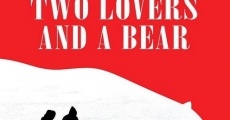 Two Lovers and a Bear (2016)